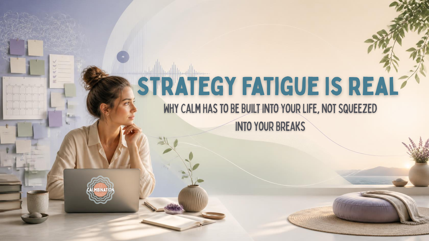 Illustration for the article “Strategy Fatigue Is Real: Why Calm Has to Be Built Into Your Life, Not Squeezed Into Your Breaks”